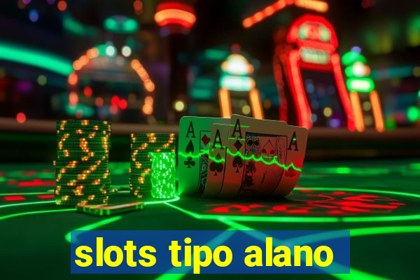 slots tipo alano